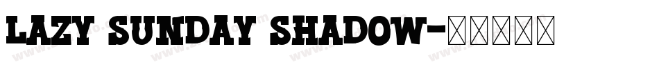 lazy sunday shadow字体转换